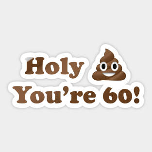 Holy Shit You're 60! Sticker